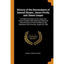 History of the Descendants of Samuel Harper James Purdy and James Leeper: And Other Branches of th... Paperback, Franklin Classics