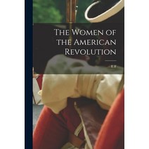 (영문도서) The Women of the American Revolution Paperback, Legare Street Press, English, 9781016173445