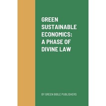 (영문도서) Green Sustainable Economics a Phase of Divine Law Paperback, Green Bible Publishing, English, 9781990254253