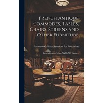 (영문도서) French Antique Commodes Tables Chairs Screens and Other Furniture; French Furniture of the... Hardcover, Hassell Street Press, English, 9781019358511