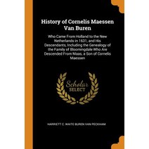 History of Cornelis Maessen Van Buren: Who Came From Holland to the New Netherlands in 1631 and His... Paperback, Franklin Classics