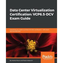Data Center Virtualization Certification VCP6.5-DCV Exam Guide, Packt Publishing