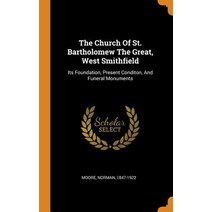 (영문도서) The Church Of St. Bartholomew The Great West Smithfield: Its Foundation Present Conditon A... Hardcover, Franklin Classics, English, 9780343344658