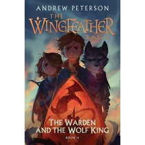 The Warden and the Wolf King:The Wingfeather Saga Book 4, The Warden and the Wolf King, Peterson, Andrew(저),Front Li.., Front Line Publishing, Inc.