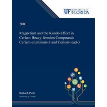 (영문도서) Magnetism and the Kondo Effect in Cerium Heavy-fermion Compounds Cerium-aluminum-3 and Cerium... Paperback, Dissertation Discovery Company, English, 9780530001746