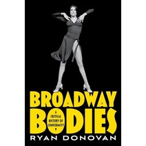 Broadway Bodies: A Critical History of Conformity [Paperback]