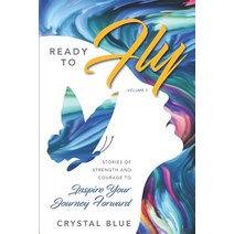 Ready to Fly: Stories of Strength and Courage to Inspire Your Journey Forward Paperback, Ana Hata Publishing