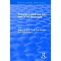 (영문도서) Routledge Revivals: Victorian Culture and the Idea of the Grotesque (1999) Paperback, English, 9781138486898