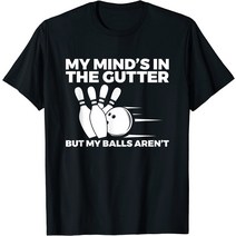 볼링유니폼 볼링티셔츠 볼링티 Funny Bowling My Mind's in the Gutter But Balls Aren't T-Shirt