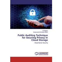 Public Auditing Technique for Securing Privacy in Cloud Storage Paperback, LAP Lambert Academic Publishing