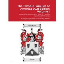 (영문도서) The Trimble Families of America 2021 Edition Volume 1: Genealogy History and Tales of Trimbl... Hardcover, Lulu.com, English, 9781678029425