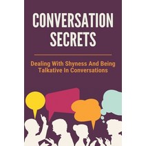Conversation Secrets: Dealing With Shyness And Being Talkative In Conversations: Conversation Skills... Paperback, Independently Published, English, 9798727883945