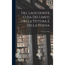 (영문도서) Del Laocoonte o Sia Dei Limiti Della Pittura e Della Poesia Hardcover, Legare Street Press, English, 9781017892833