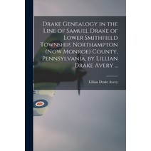 (영문도서) Drake Genealogy in the Line of Samuel Drake of Lower Smithfield Township Northampton (now Mo... Paperback, Hassell Street Press, English, 9781013933943