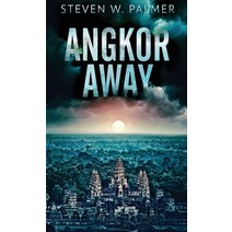 (영문도서) Angkor Away: A Riveting Thriller Set In Southeast Asia Hardcover, Next Chapter, English, 9784824116499