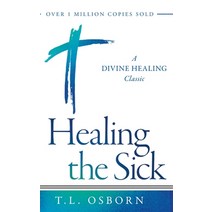 (영문도서) Healing the Sick: A Divine Healing Classic Hardcover, Harrison House, English, 9781680317947