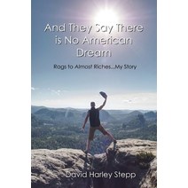 (영문도서) And They Say There is No American Dream: Rags to Almost Riches...My Story Paperback, David Harley Stepp, English, 9781088185490