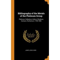 (영문도서) Bibliography of the Metals of the Platinum Group: Platinum Palladium Iridium Rhodium Osmi... Hardcover, Franklin Classics, English, 9780341915621