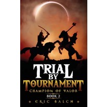 (영문도서) Trial by Tournament: Champion of Valor Book 2 Hardcover, Eric Balch, English, 9781735549651