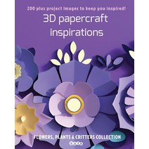 (영문도서) 3D papercraft inspirations: FLOWERS PLANTS and CRITTERS COLLECTION Paperback, Sophie Marcoux, English, 9781998930050