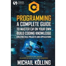 C# Programming: A complete guide to master C# on your own. Build coding knowledge creating real proj... Paperback, Francesco Cammardella, English, 9781990151040