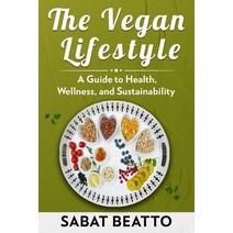 (영문도서) The Vegan Lifestyle: A Guide to Health Wellness and Sustainability Paperback, Independently Published, English, 9798395295538