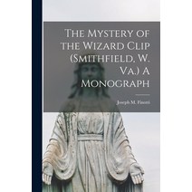 (영문도서) The Mystery of the Wizard Clip (Smithfield W. Va.) A Monograph Paperback, Legare Street Press, English, 9781014420565