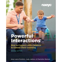Powerful Interactions: How to Connect with Children to Extend Their Learning Second Edition Paperback, National Association for the Education of You