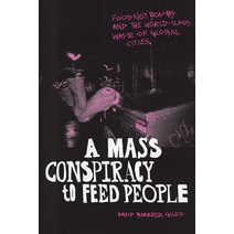A Mass Conspiracy to Feed People: Food Not Bombs and the World-Class Waste of Global Cities Hardcover, Duke University Press, English, 9781478013495