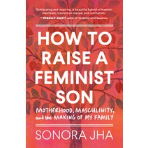 (영문도서) How to Raise a Feminist Son: A Memoir and Manifesto Paperback, Sasquatch Books, English, 9781632174109