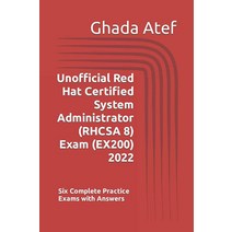 Unofficial Red Hat Certified System Administrator (RHCSA 8) Exam (EX200): Six Complete Practice Exam