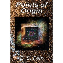 (영문도서) Points of Origin Paperback, E. S. Fein, English, 9781732306905