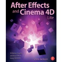 After Effects and Cinema 4D Lite: 3D Motion Graphics and Visual Effects Using CINEWARE [Paperback]