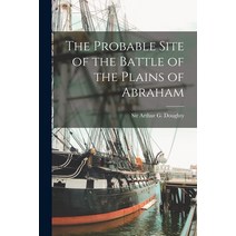(영문도서) The Probable Site of the Battle of the Plains of Abraham [microform] Paperback, Legare Street Press, English, 9781014426222