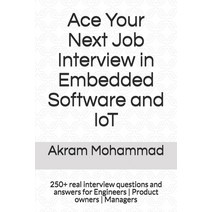 Ace Your Next Job Interview in Embedded Software and IoT: 250+ real interview questions and answers ... Paperback, Independently Published