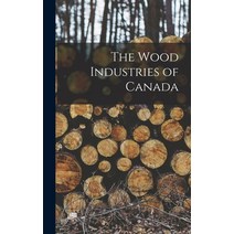 (영문도서) The Wood Industries of Canada [microform] Hardcover, Legare Street Press, English, 9781013503436