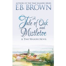 A Tale of Oak and Mistletoe: Time Walkers Book 4 Hardcover, Kirkbride