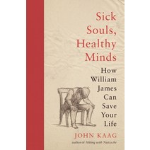 Sick Souls Healthy Minds: How William James Can Save Your Life Paperback, Princeton University Press, English, 9780691216713