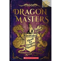 Griffith's Guide for Dragon Masters:A Branches Special Edition (Dragon Masters), Scholastic Inc.