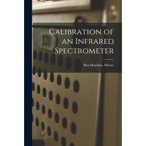 (영문도서) Calibration of an Infrared Spectrometer Paperback, Hassell Street Press, English, 9781013992056