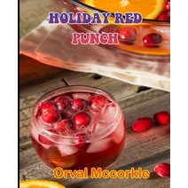 (영문도서) Holiday Red Punch: 150 recipe Delicious and Easy The Ultimate Practical Guide Easy bakes Reci... Paperback, Independently Published, English, 9798531122476