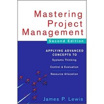 Mastering Project Management : Applying Advanced Concepts to Systems Thinking Control ..., McGraw-Hill
