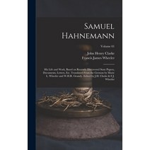 (영문도서) Samuel Hahnemann; his Life and Work Based on Recently Discovered State Papers Documents Le... Hardcover, Legare Street Press, English, 9781016272384