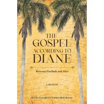 (영문도서) The Gospel According to Diane: Between Vestibule and Altar Paperback, Diane Elizabeth Emris Bertrand, English, 9789768289940