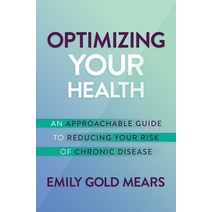 (영문도서) Optimizing Your Health: An Approachable Guide to Reducing Your Risk of Chronic Disease Hardcover, Post Hill Press, English, 9781637582916