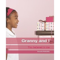 Granny and I: You believed in me Paperback, Independently Published