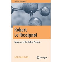 (영문도서) Robert Le Rossignol: Engineer of the Haber Process Hardcover, Springer, English, 9783030297138