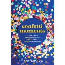 (영문도서) Confetti Moments: 52 Vignettes to Spark Conversation Connect Deeply & Celebrate the Ordinary Paperback, Ethos Collective, English, 9781636800981