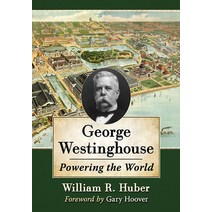 (영문도서) George Westinghouse: Powering the World Paperback, McFarland & Company, English, 9781476686929
