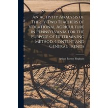(영문도서) An Activity Analysis of Thirty-two Teachers of Vocational Agriculture in Pennsylvania for the... Paperback, Hassell Street Press, English, 9781014748416